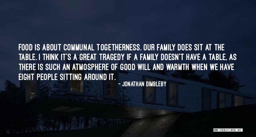 Togetherness And Family Quotes By Jonathan Dimbleby Togetherness And Family Quotes By Jonathan Dimbleby
