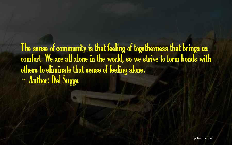 Togetherness Community Quotes By Del Suggs