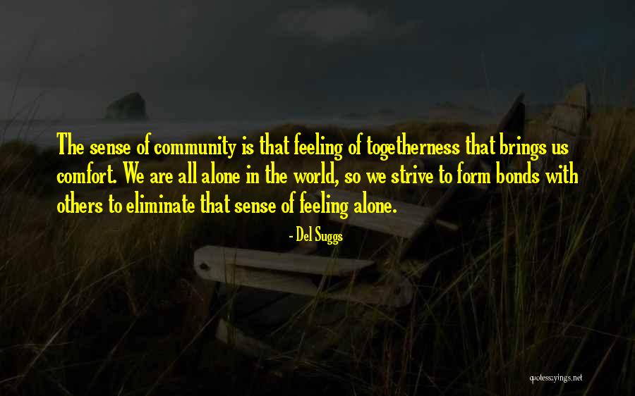 Togetherness Community Quotes By Del Suggs Togetherness Community Quotes By Del Suggs