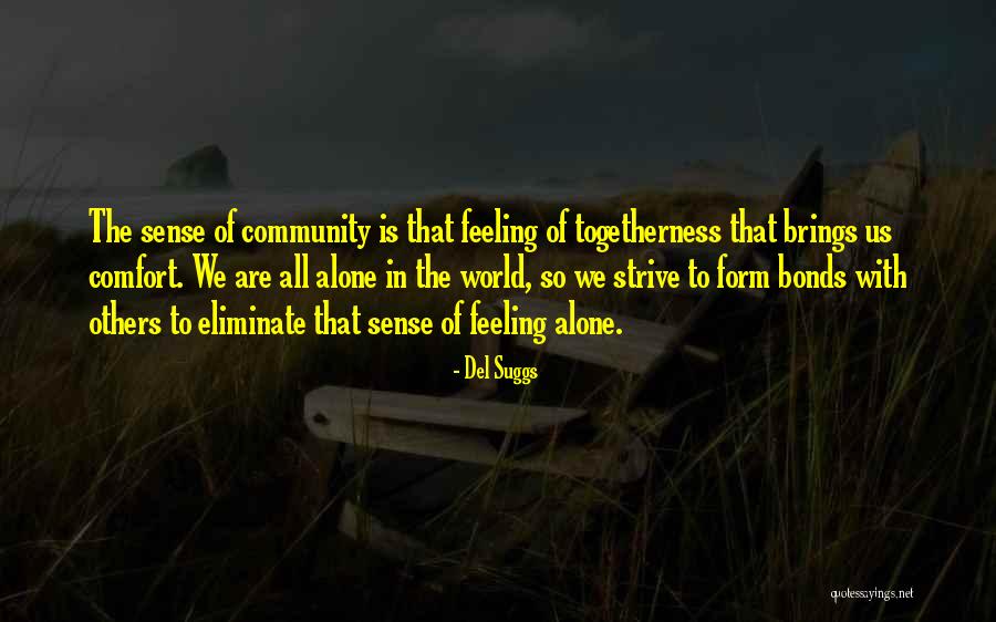 Togetherness Community Quotes By Del Suggs