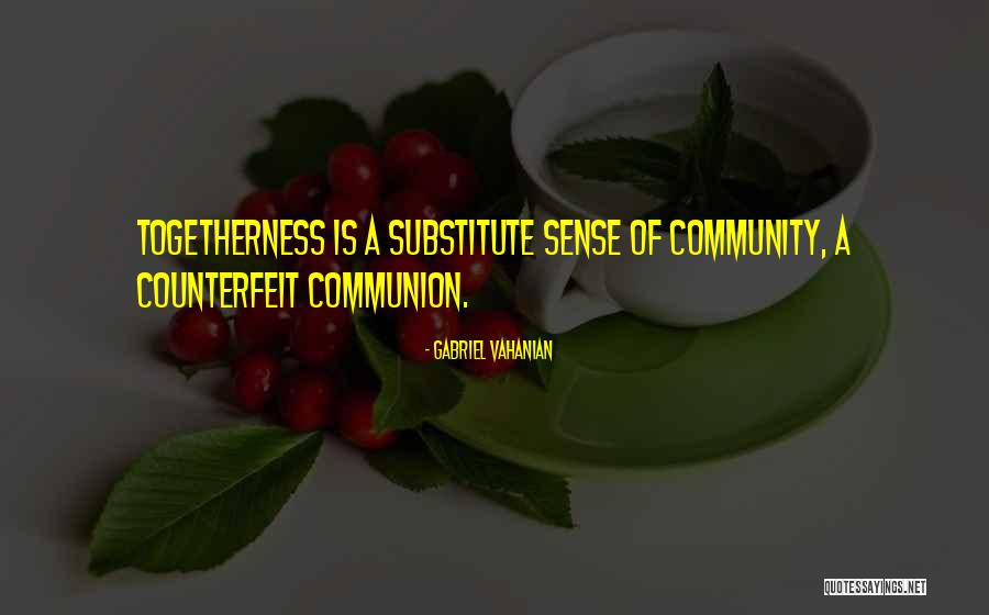 Togetherness Community Quotes By Gabriel Vahanian Togetherness Community Quotes By Gabriel Vahanian