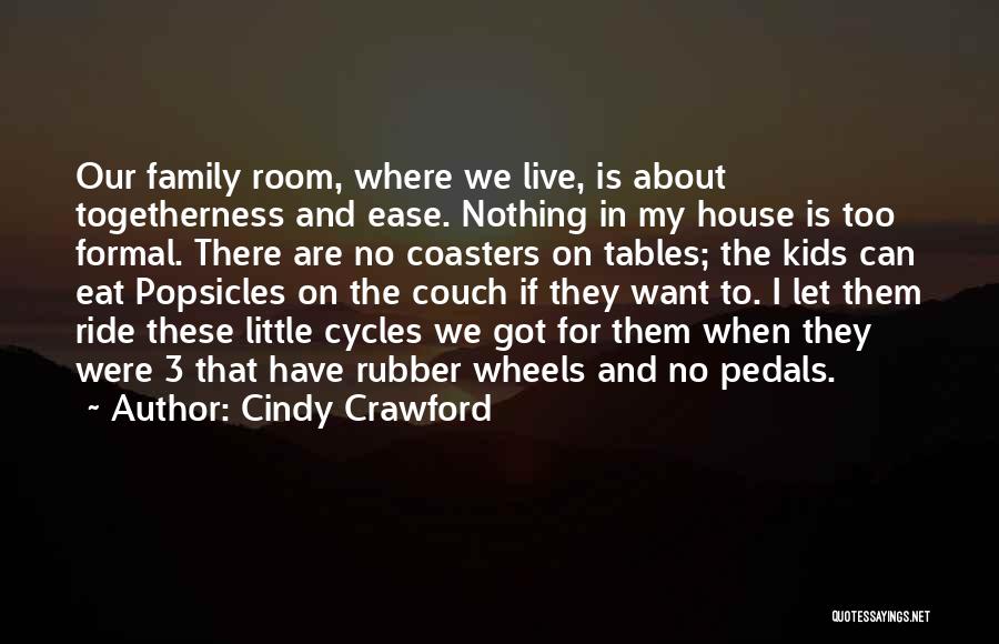 Togetherness Of Family Quotes By Cindy Crawford