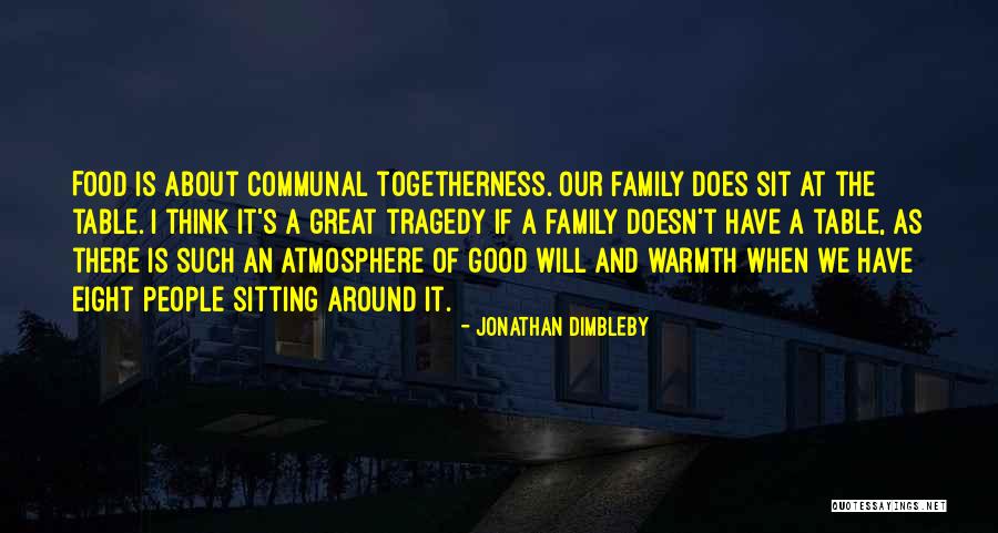 Togetherness Of Family Quotes By Jonathan Dimbleby