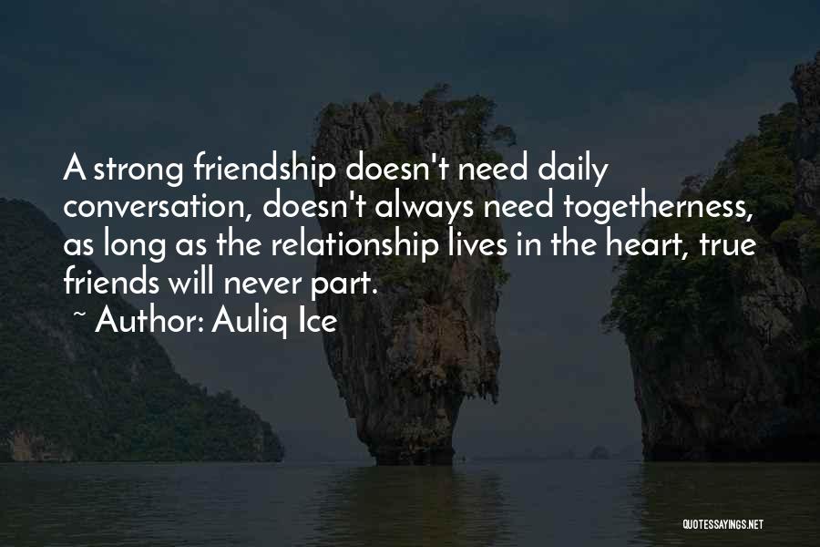 Togetherness Quotes By Auliq Ice