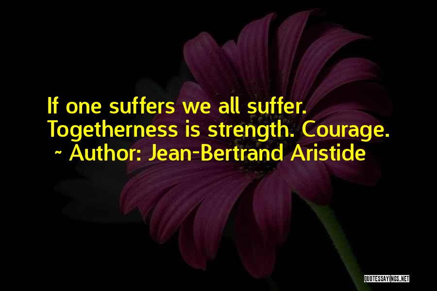 Togetherness Quotes By Jean-Bertrand Aristide