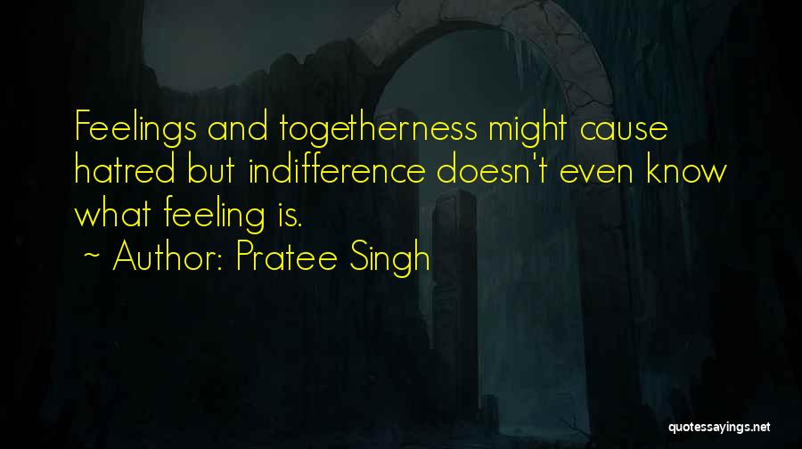 Togetherness Quotes By Pratee Singh