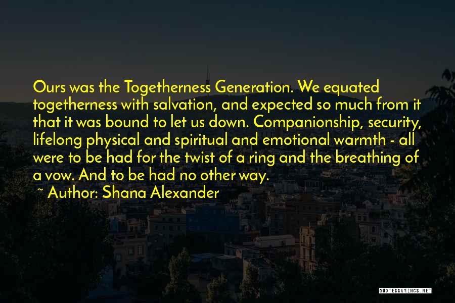 Togetherness Quotes By Shana Alexander