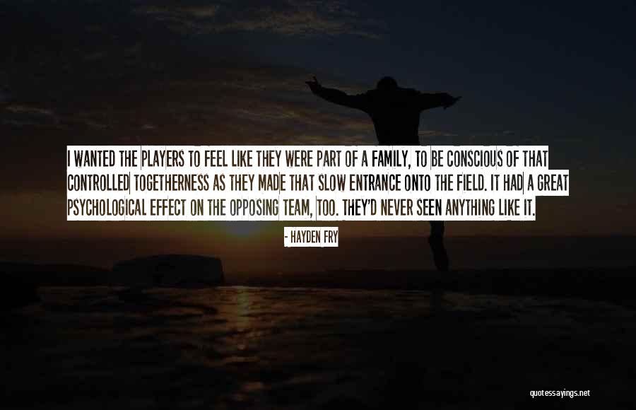 Togetherness Team Quotes By Hayden Fry Togetherness Team Quotes By Hayden Fry