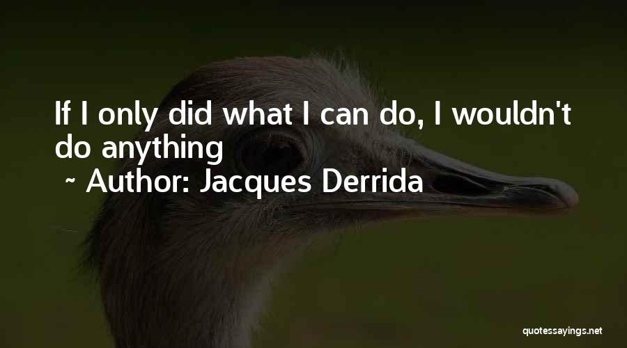 Toglietemi Quotes By Jacques Derrida