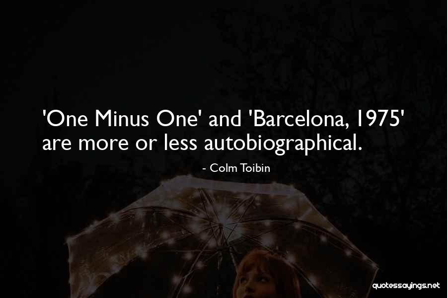 Toibin Colm Quotes By Colm Toibin Toibin Colm Quotes By Colm Toibin