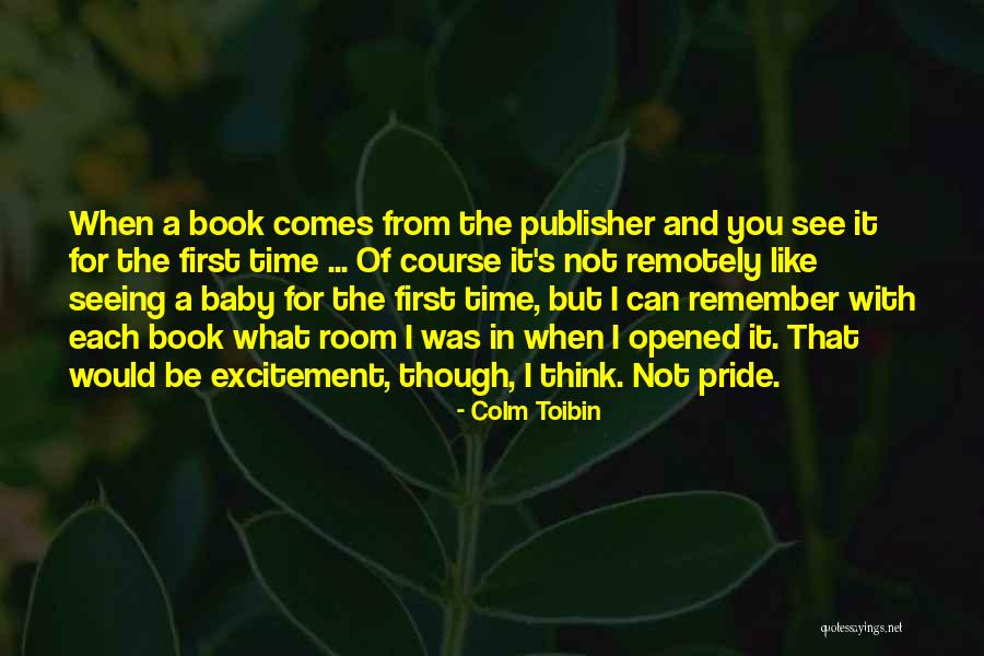 Toibin Colm Quotes By Colm Toibin Toibin Colm Quotes By Colm Toibin