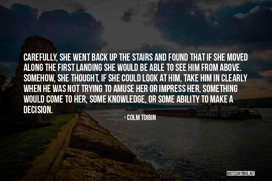 Toibin Colm Quotes By Colm Toibin Toibin Colm Quotes By Colm Toibin
