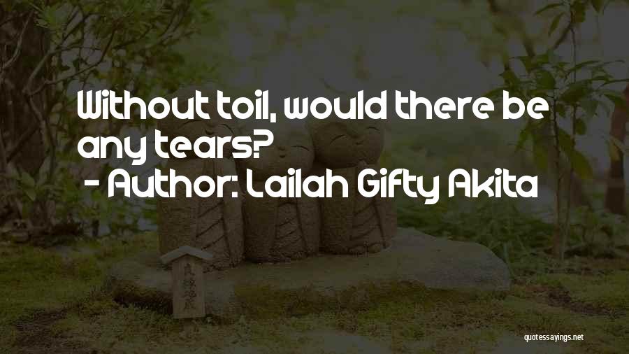 Toil And Till Quotes By Lailah Gifty Akita