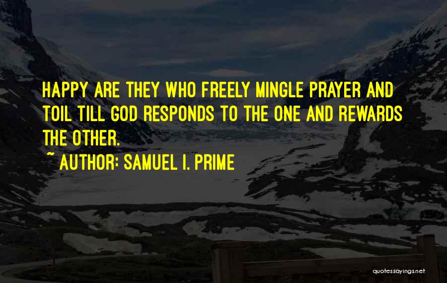Toil And Till Quotes By Samuel I. Prime