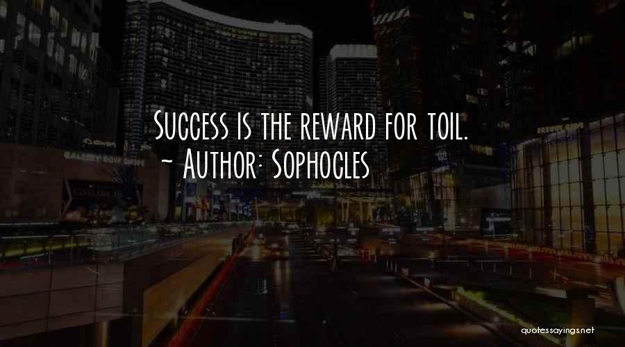 Toil And Till Quotes By Sophocles