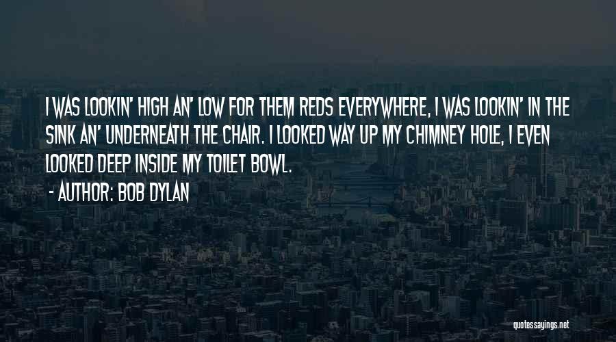 Toilet Bowl Quotes By Bob Dylan