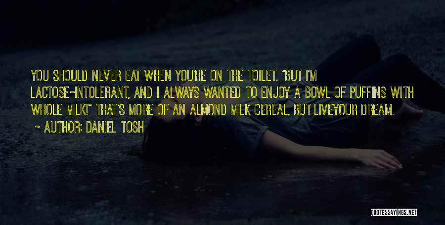 Toilet Bowl Quotes By Daniel Tosh