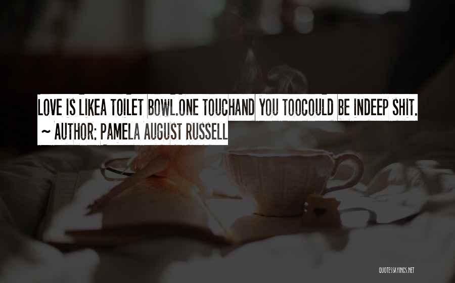 Toilet Bowl Quotes By Pamela August Russell