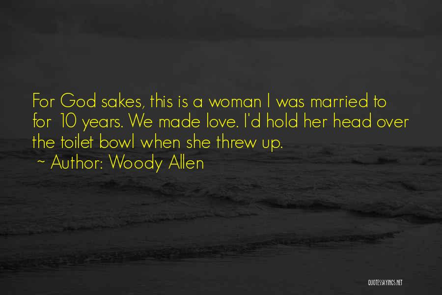 Toilet Bowl Quotes By Woody Allen