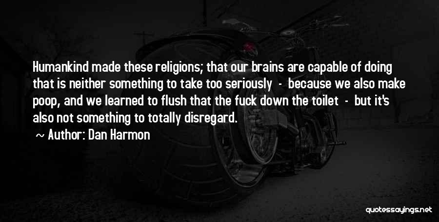 Toilet Flush Quotes By Dan Harmon