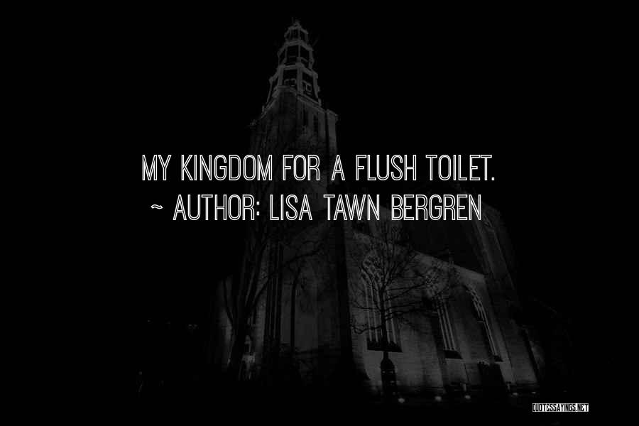 Toilet Flush Quotes By Lisa Tawn Bergren