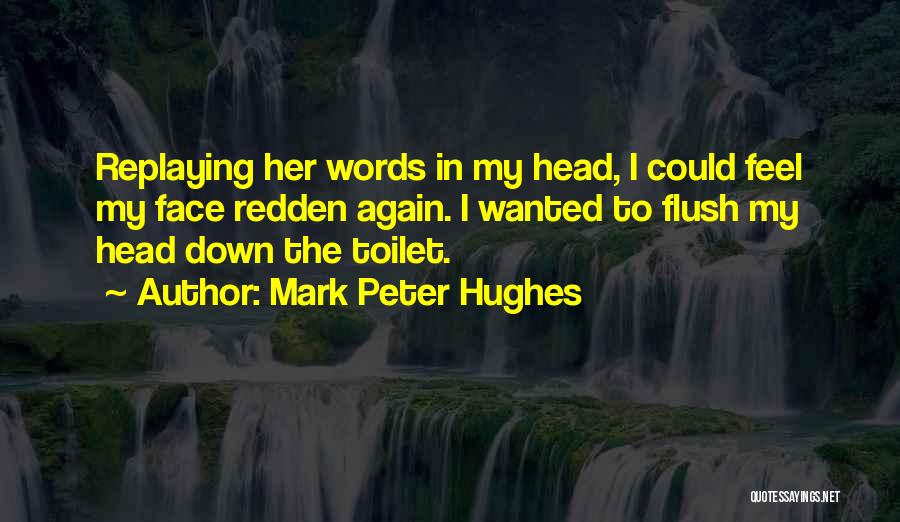 Toilet Flush Quotes By Mark Peter Hughes