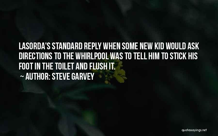 Toilet Flush Quotes By Steve Garvey