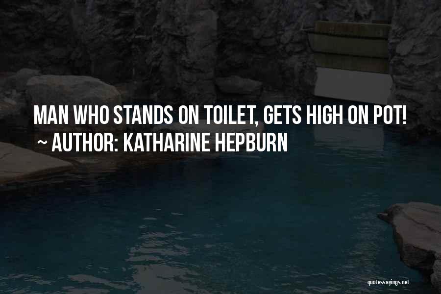 Toilet Man Quotes By Katharine Hepburn
