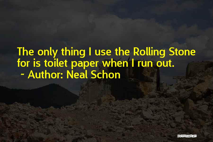 Toilet Paper Quotes By Neal Schon