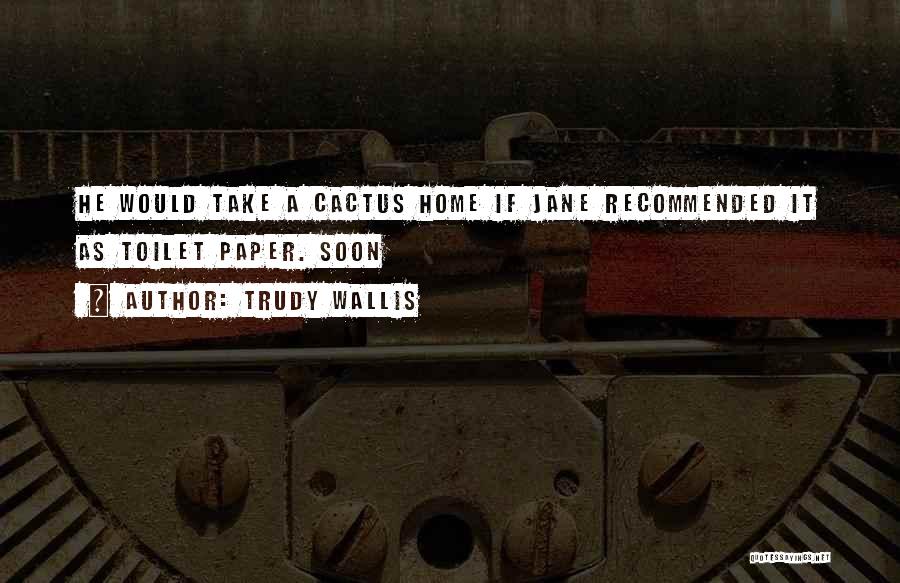 Toilet Paper Quotes By Trudy Wallis