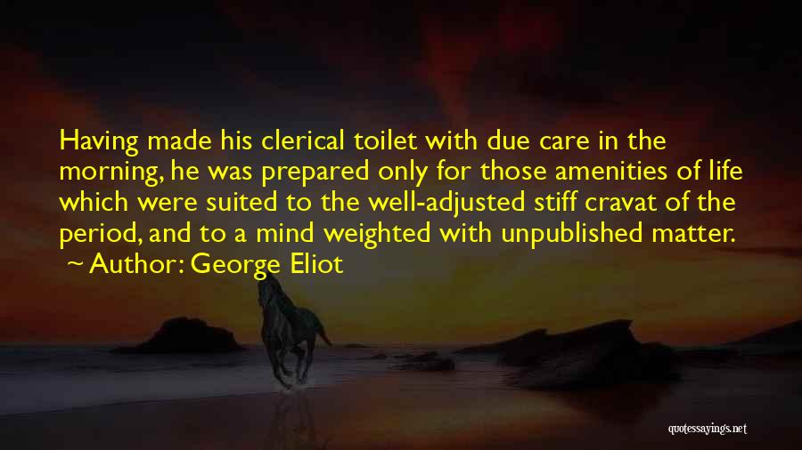 Toilet Quotes By George Eliot