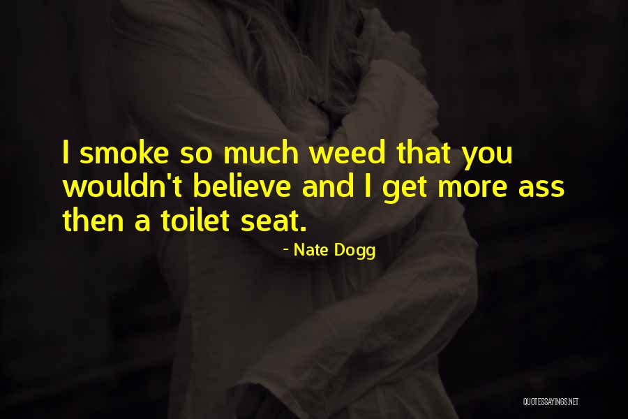 Toilet Seat Quotes By Nate Dogg