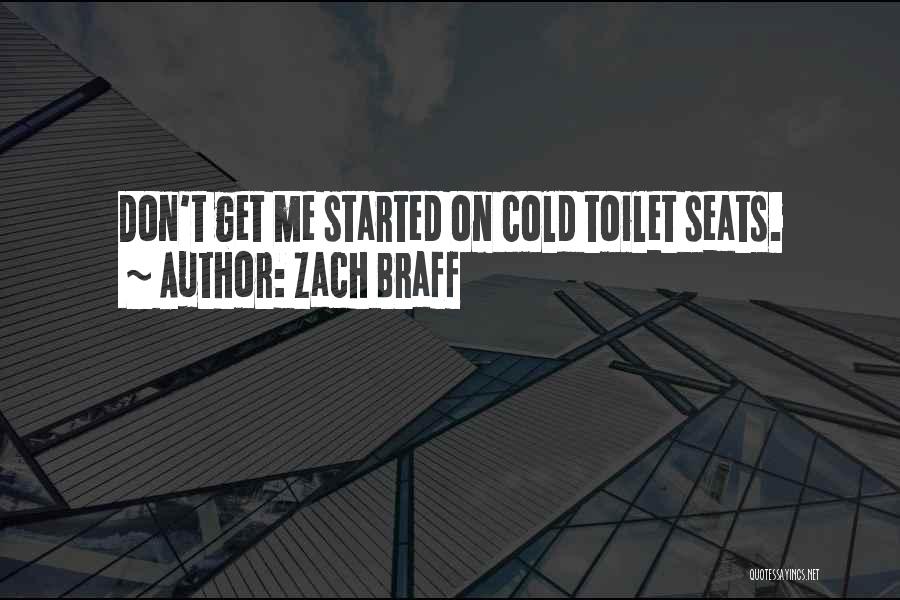 Toilet Seats Quotes By Zach Braff