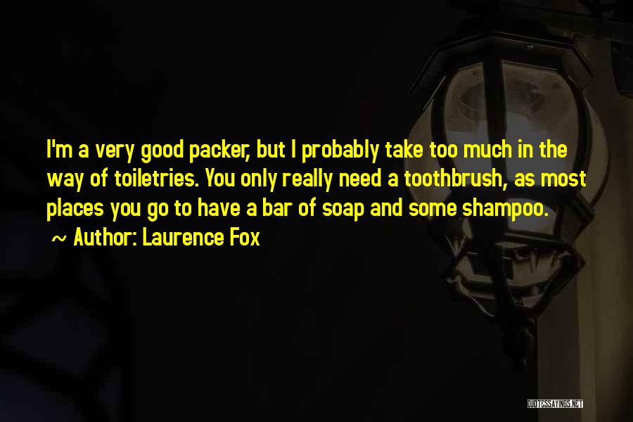 Toiletries Quotes By Laurence Fox