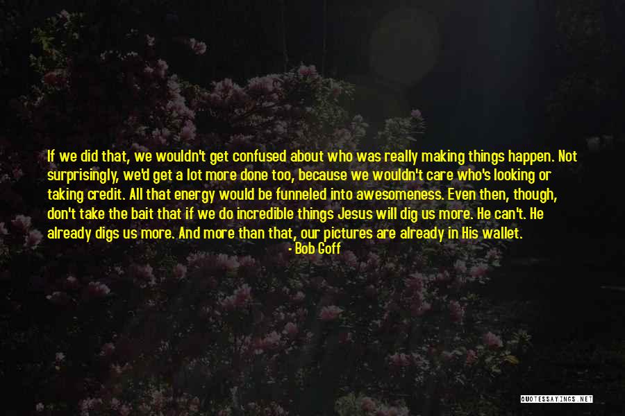 Toji Zenin Quotes By Bob Goff Toji Zenin Quotes By Bob Goff