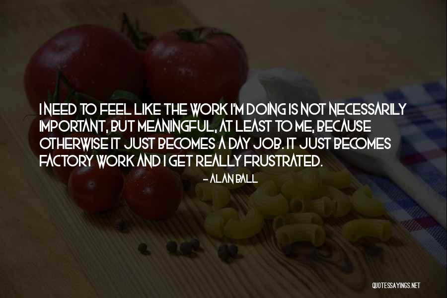 Tokuhiro Kawai Quotes By Alan Ball Tokuhiro Kawai Quotes By Alan Ball