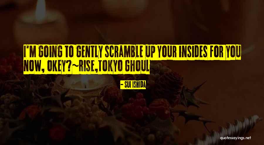 Tokyo Ghoul Quotes By Sui Ishida Tokyo Ghoul Quotes By Sui Ishida
