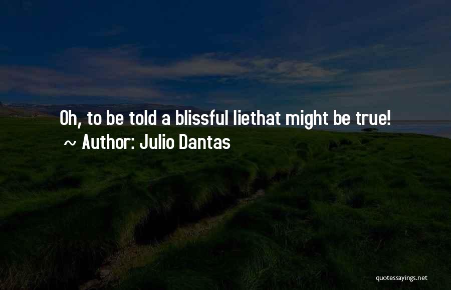 Told Lie Quotes By Julio Dantas