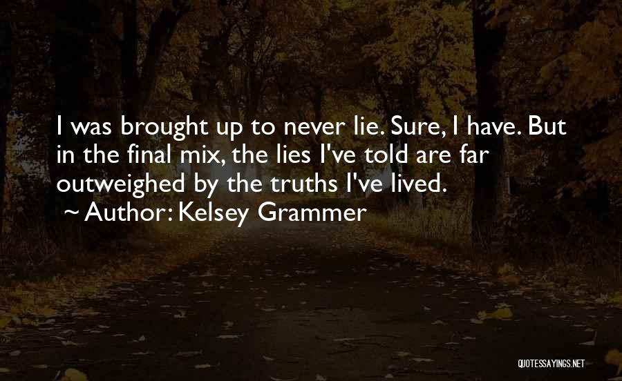 Told Lie Quotes By Kelsey Grammer