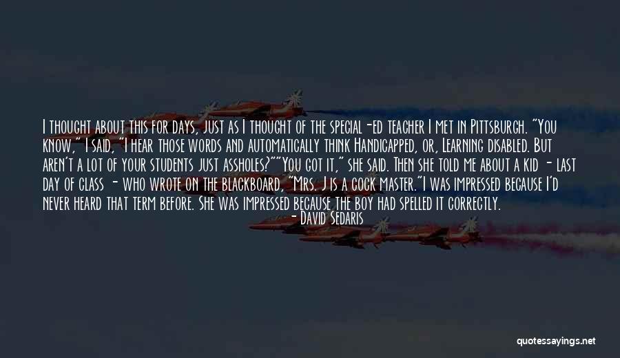 Told That Teacher Quotes By David Sedaris Told That Teacher Quotes By David Sedaris