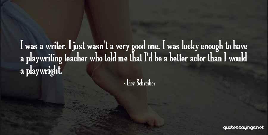 Told That Teacher Quotes By Liev Schreiber Told That Teacher Quotes By Liev Schreiber