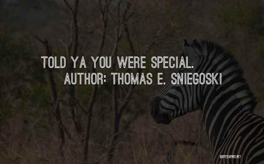 Told Ya So Quotes By Thomas E. Sniegoski