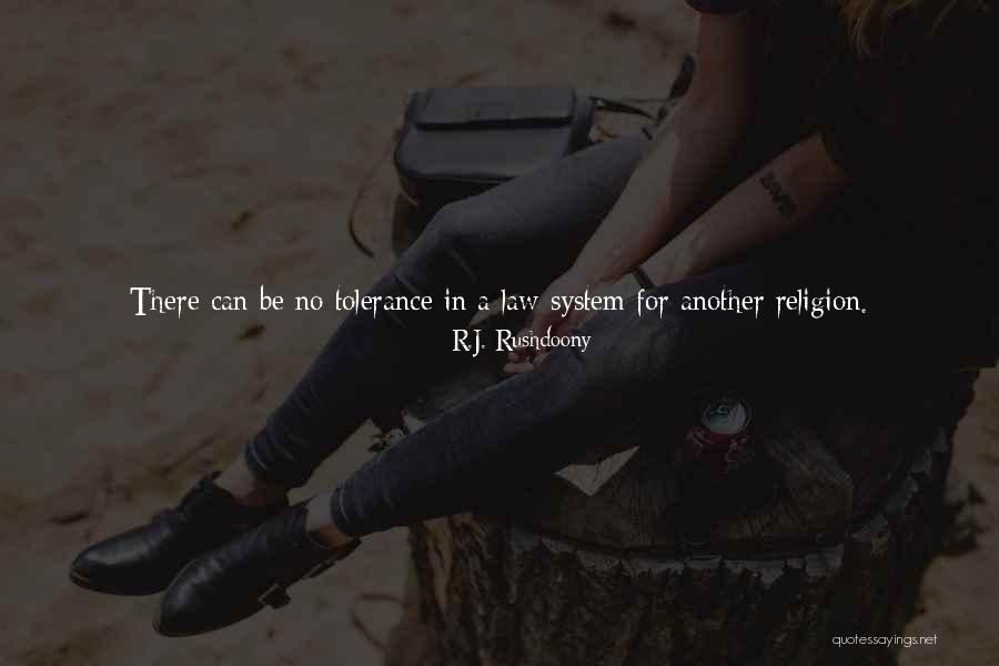 Tolerance And Religion Quotes By R.J. Rushdoony Tolerance And Religion Quotes By R.J. Rushdoony