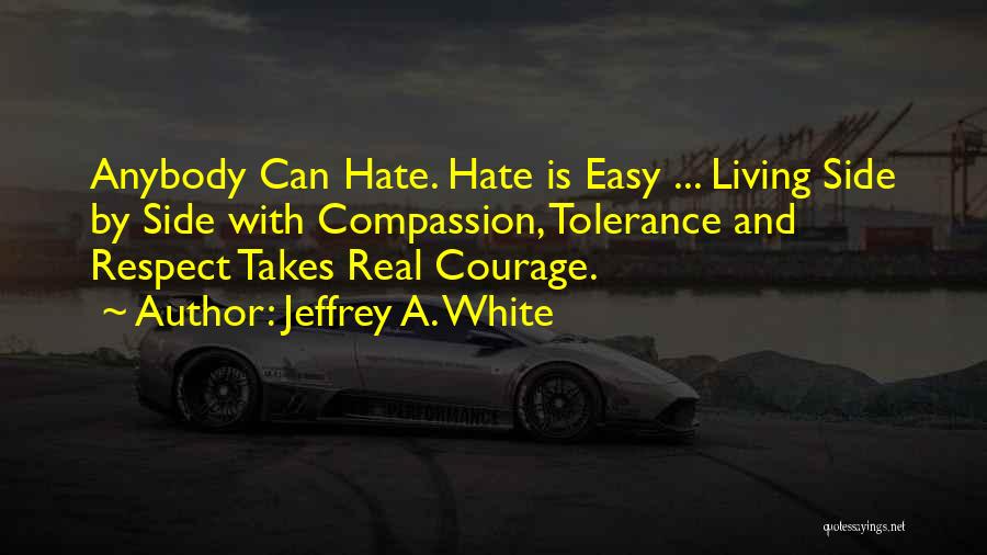 Tolerance And Respect Quotes By Jeffrey A. White