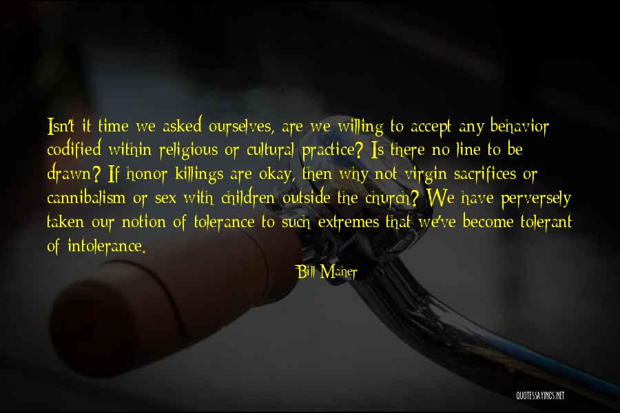 Tolerance Intolerance Quotes By Bill Maher Tolerance Intolerance Quotes By Bill Maher