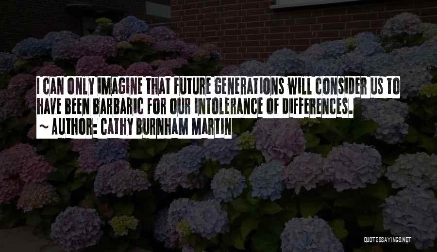 Tolerance Intolerance Quotes By Cathy Burnham Martin