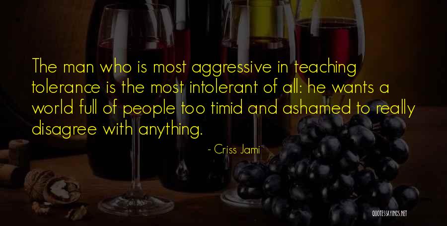 Tolerance Intolerance Quotes By Criss Jami Tolerance Intolerance Quotes By Criss Jami