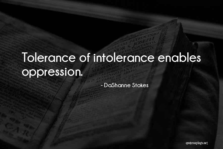 Tolerance Intolerance Quotes By DaShanne Stokes