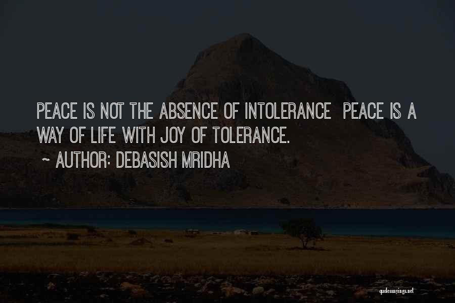 Tolerance Intolerance Quotes By Debasish Mridha