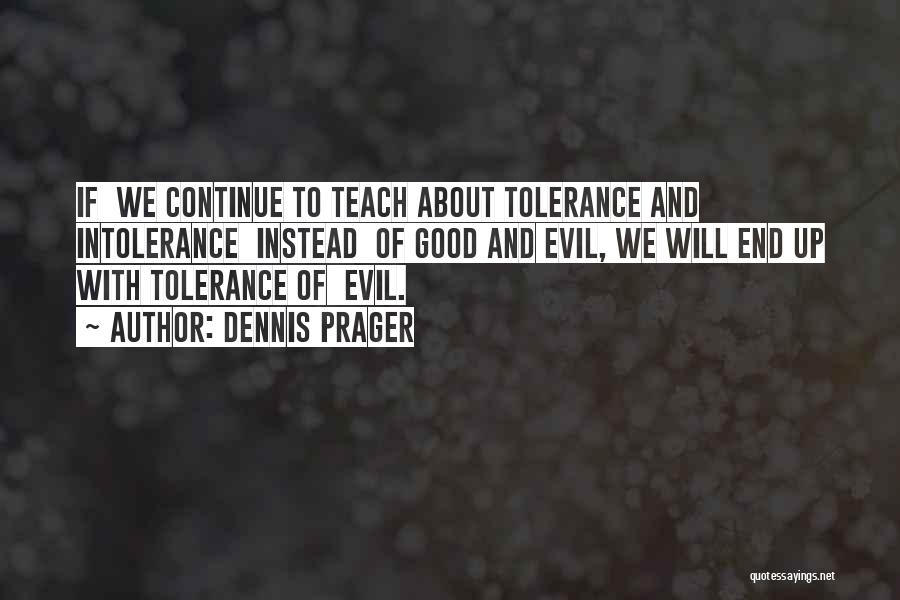 Tolerance Intolerance Quotes By Dennis Prager